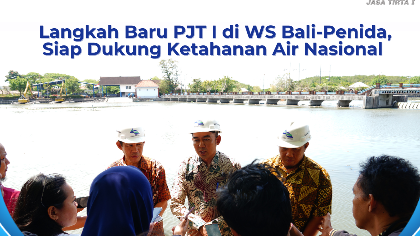 Langkah Baru PJT I di WS Bali-Penida, Siap Dukung Ketahanan Air Nasional
