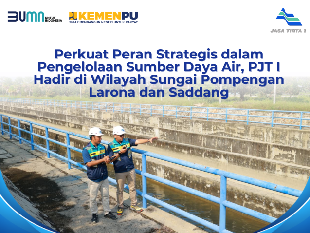 Perkuat Peran Strategis dalam Pengelolaan Sumber Daya Air, Perum Jasa Tirta I Hadir di Wilayah Sungai Pompengan Larona dan Saddang