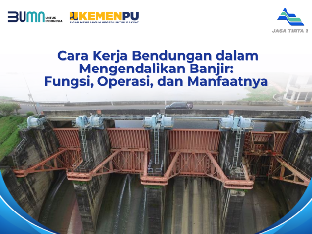 _Cara Kerja Bendungan dalam Mengendalikan Banjir Fungsi, Operasi, dan Manfaatnya