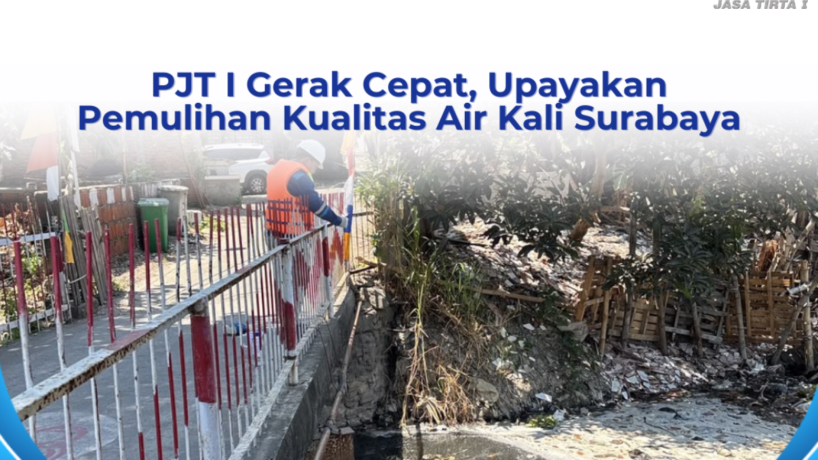 PJT I Gerak Cepat, Upayakan Pemulihan Kualitas Air Kali Surabaya