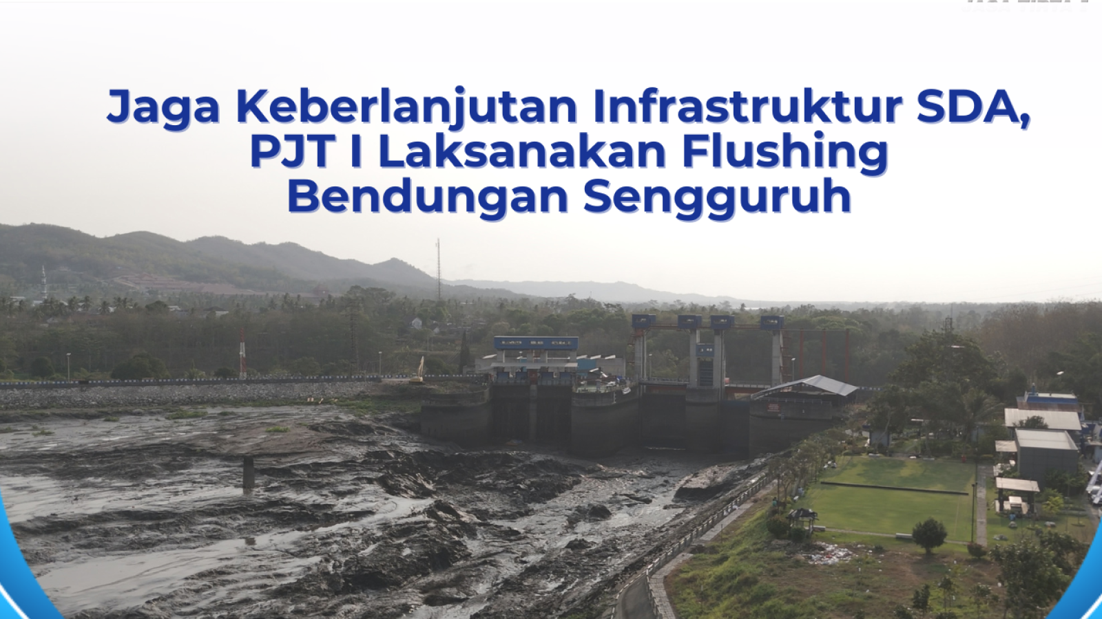 Jaga Keberlanjutan Infrastruktur SDA, PJT I Laksanakan Flushing Bendungan Sengguruh (2)