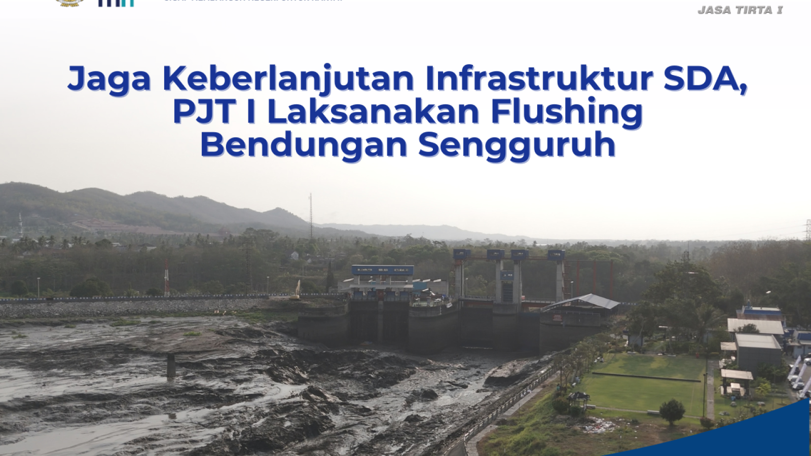 Jaga Keberlanjutan Infrastruktur SDA, PJT I Laksanakan Flushing Bendungan Sengguruh (3)